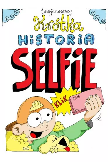 Kr�tka historia selfie - Robert Trojanowski, Alina  Trojanowska