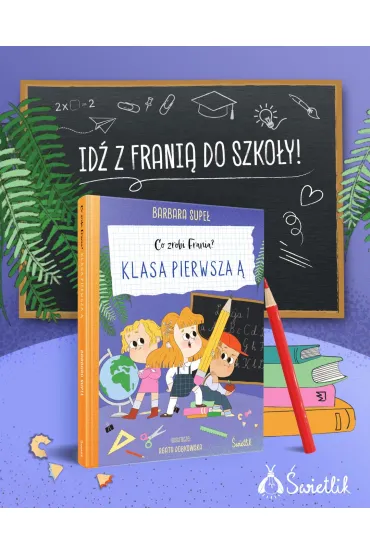 Klasa pierwsza �. Co zrobi Frania? - Barbara Supe�