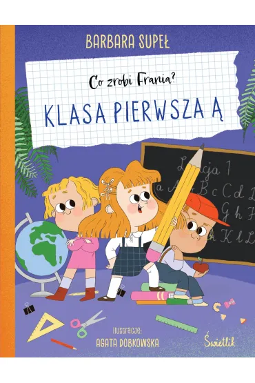 Klasa pierwsza �. Co zrobi Frania? - Barbara Supe�