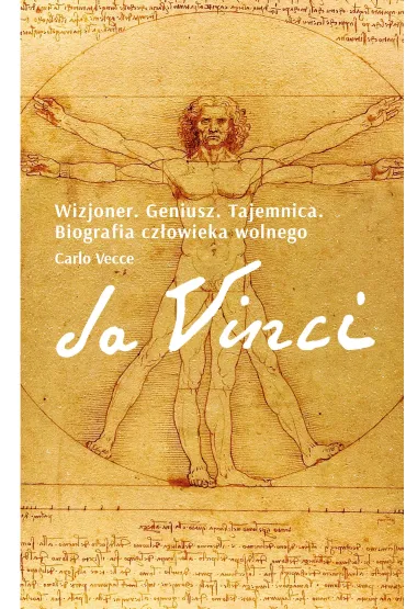 Da Vinci. Wizjoner. Geniusz. Tajemnica. Biografia cz�owieka wolnego - Carlo  Vecce