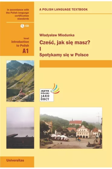 Cze��, jak si� masz? Cz�� I. Spotykamy si� w Polsce (A1) - W�adys�aw T. Miodunka