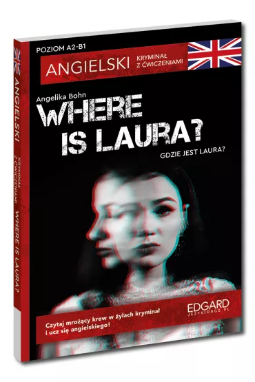 Where is Laura? Angielski krymina� z �wiczeniami. A2-B1 - Marcin Frankiewicz, Angelika Bohn