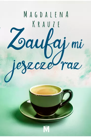 Zaufaj mi jeszcze raz. Czeka�am na ciebie. Tom 2 - Magdalena Krauze