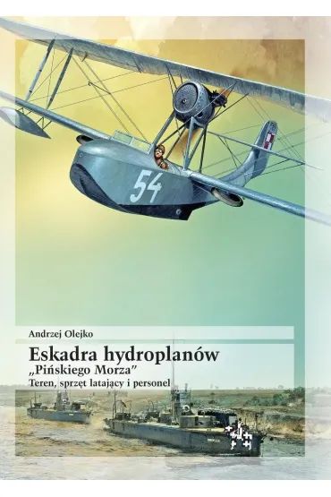 Eskadra hydroplan�w "Pi�skiego Morza" - Andrzej Olejko