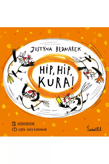 Audiobook Hip, hip, KURA! Tom 3 mp3 - Justyna Bednarek