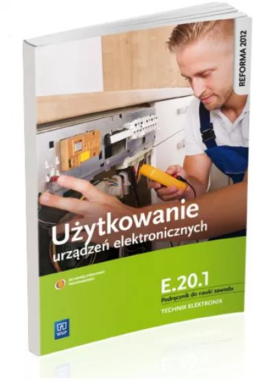 U�ytkowanie urz�dze� elektronicznych. Podr�cznik do nauki zawodu technik elektronik. Kwalifikacja E.20.1 - Piotr Golonko