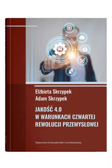 Jako�� 4.0 w warunkach czwartej rewolucji przemys�owej - El�bieta Skrzypek, Adam  Skrzypek