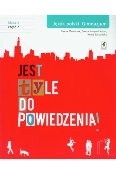 J�zyk polski GIM KL 3 Podr�cznik Cz�� 2 Jest tyle do powiedzenia (2012) - Aneta Za�azi�ska, Teresa Kosyra-Cie�lak, Teresa Marciszuk