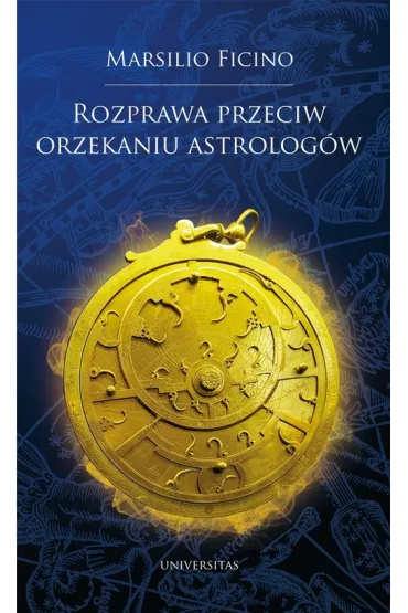 Rozprawa przeciw orzekaniu atrolog�w - Ficino Marsilio