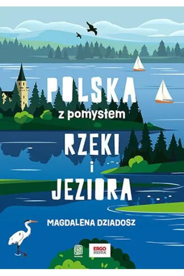 Rzeki i jeziora. Polska z pomys�em - Magdalena  Dziadosz