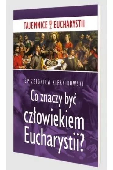 Co znaczy by� cz�owiekiem Eucharystii? - Zbigniew Kiernikowski
