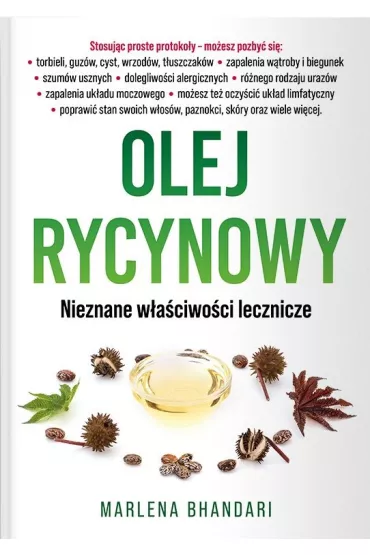 Olej rycynowy. Nieznane w�a�ciwo�ci lecznicze - Marlena Bhandari