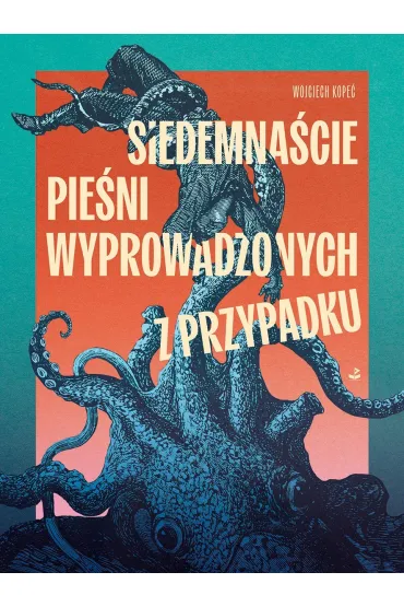 Siedemna�cie pie�ni wyprowadzonych z przypadku - Wojciech Kope�