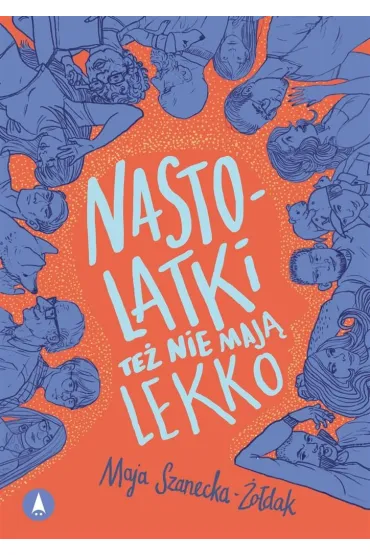 Nastolatki te� nie maj� lekko - Maja  Szanecka-�o�dak