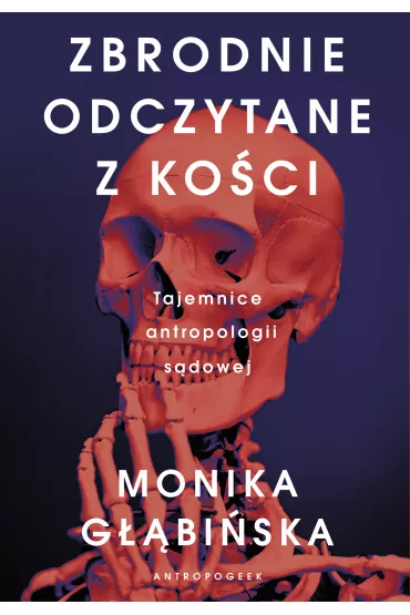 Zbrodnie Odczytane Z Ko�ci - Monika  G��bi�ska
