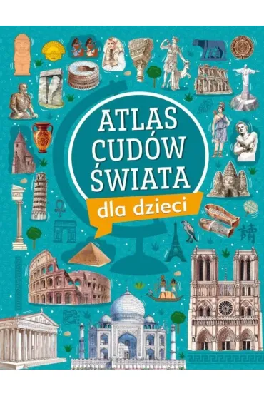 Atlas cud�w �wiata dla dzieci - Izabela Wojtyczka, Krzysztof Ulanowski
