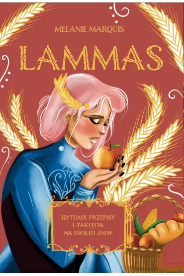 eBook Lammas. Rytua�y, przepisy i zakl�cia na �wi�to �niw mobi epub - Melanie Marquis