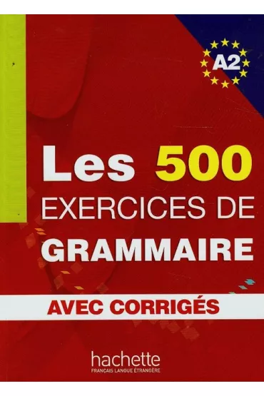 Les 500 exercices de grammaire A2 avec corriges - Anne Akyuz, Bernadette Bazelle-Shahmaei, Joelle Bonenfant, Marie-Fran�oise Gliemann