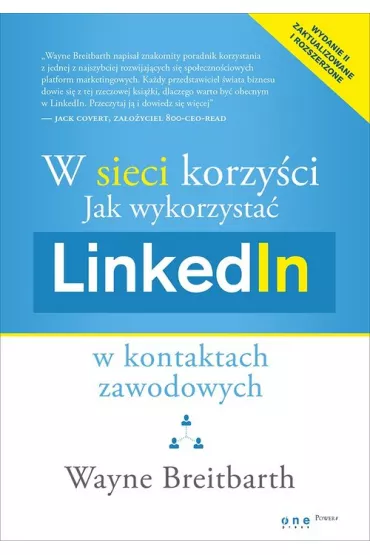 W sieci korzy�ci. Jak wykorzysta� LinkedIn w kontaktach zawodowych - Wayne Breitbarth