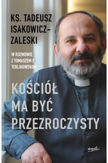 Ko�ci� ma by� przezroczysty - Tadeusz Isakowicz-Zaleski