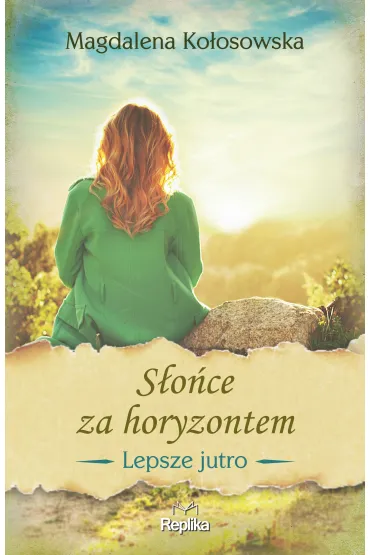 S�o�ce za horyzontem. Lepsze jutro. Tom 1 - Magdalena Ko�osowska