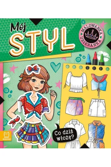Co dzi� w�o��  Malowanka ubieranka. M�j styl - Agnieszka Bator
