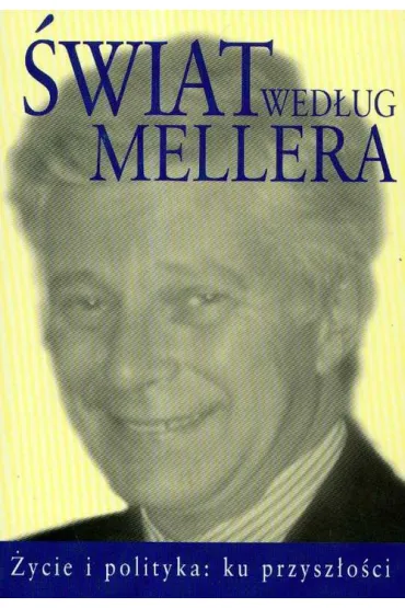 �wiat wed�ug Mellera. �ycie i polityka: ku przysz�o�ci 2 - Micha� Komar