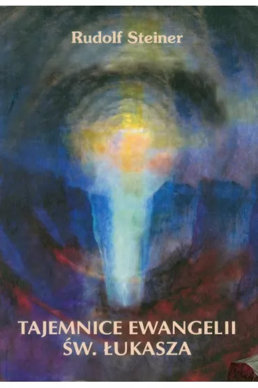 Tajemnice Ewangelii �w. �ukasza - Rudolf Steiner