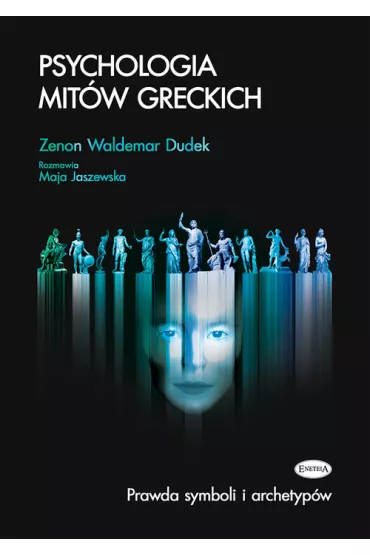 Psychologia mit�w greckich. Prawda symboli i archetyp�w