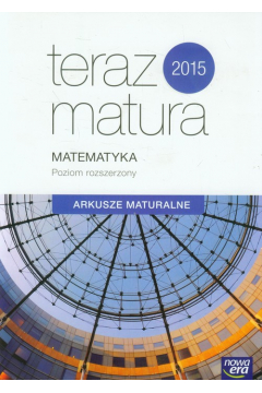 Teraz matura 2015 Matematyka Arkusze maturalne Poziom rozszerzony