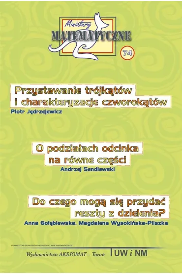 Miniatury matematyczne 74 - Andrzej Sendlewski, Piotr J�drzejewicz, Anna  Go��biewska, Magdalena  Wysoki�ska-Pliszka