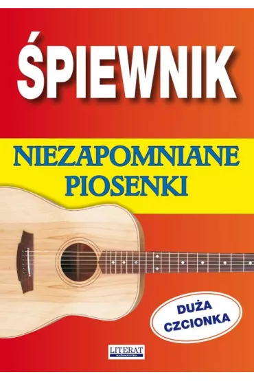 �piewnik. Niezapomniane piosenki. Du�a czcionka