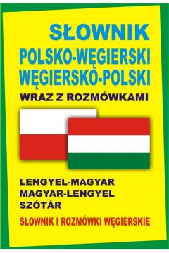 Sownik polsko-wgierski wgiersko-polski wraz z rozmwkami. Sownik i rozmwki wgierskie