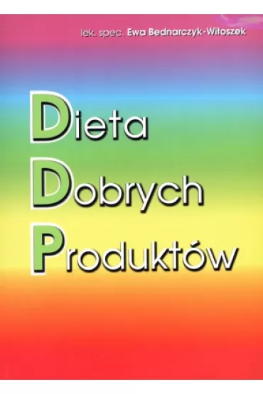 Dieta dobrych produkt�w - Ewa Bednarczyk-Witoszek