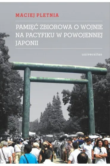 Pami�� zbiorowa o wojnie na Pacyfiku w powojennej Japonii - Maciej  Pletnia