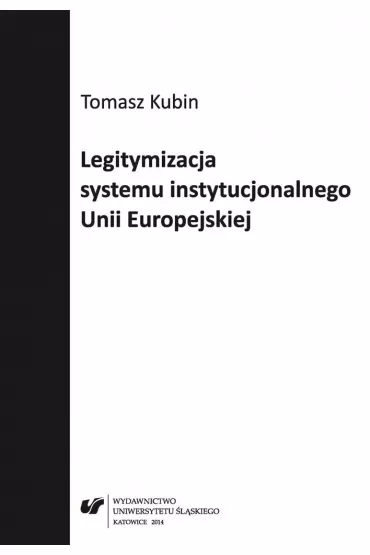 Legitymizacja systemu instytucjonalnego Unii Europejskiej - Tomasz Kubin