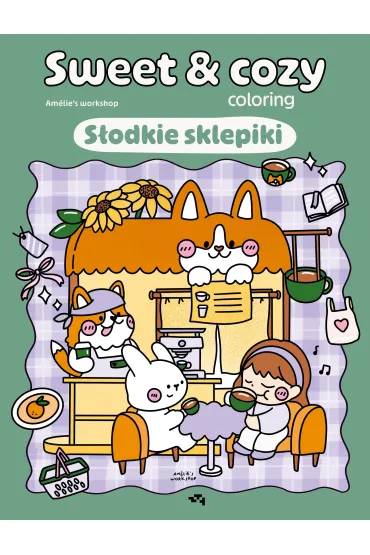 S�odkie sklepiki. Sweet & cozy coloring - Am�lie`s workshop