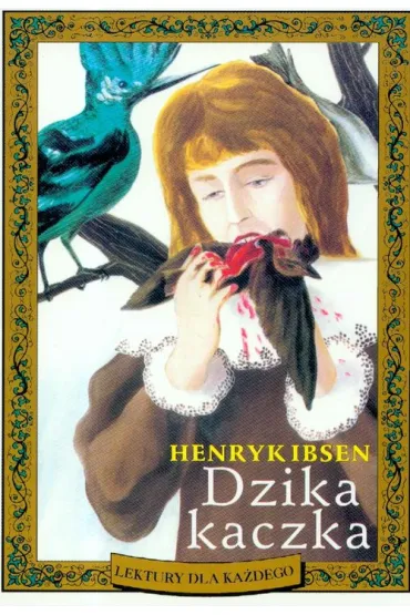 Dzika Kaczka  SIEDMIOR�G - Henryk Ibsen