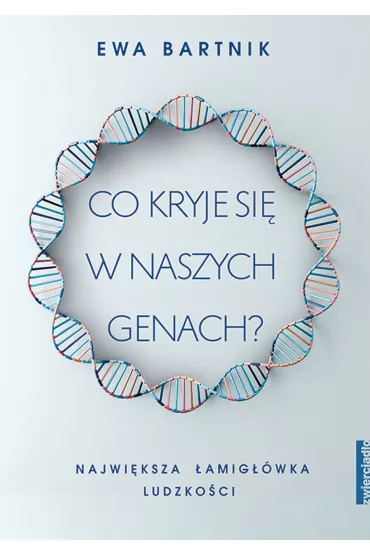 Co kryje si� w naszych genach? Najwi�ksza �amig��wka ludzko�ci - Ewa Bartnik