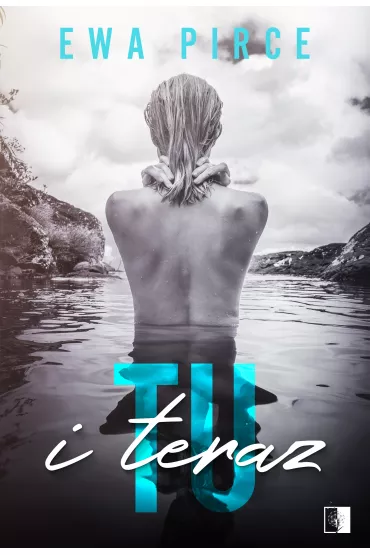 Tu i teraz - Ewa Pirce