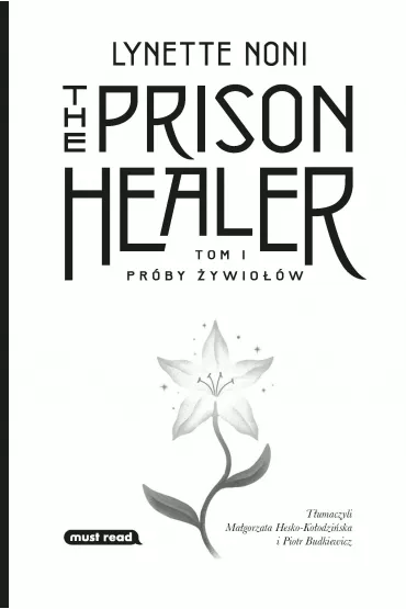 Pr�by �ywio��w. The Prison Healer. Tom 1 - Lynette  Noni