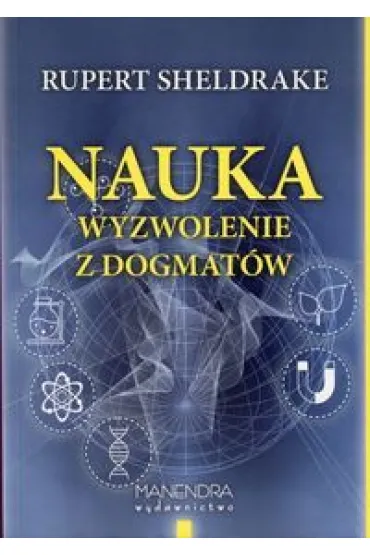 Nauka. Wyzwolenie z dogmat�w - Rupert Sheldrake