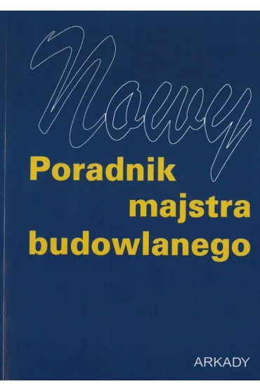 Pakiet: Nowy poradnik majstra budowlanego, Stolarstwo. Materia�y, narz�dzia, techniki, projekty