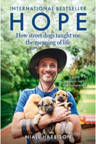 Hope. How Street Dogs Taught Me the Meaning of Life wer. angielska - Niall Harbison
