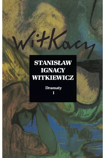 Dramaty Tom 1 - Stanis�aw Ignacy Witkiewicz