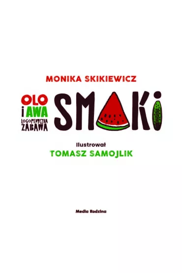 Olo i Awa. Logopedyczna zabawa. Smaki - Tomasz Samojlik, Monika  Skikiewicz