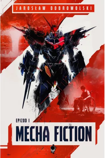 Mecha Fiction. Epizod 1 - Jaros�aw Dobrowolski