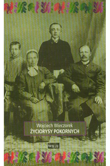 �yciorysy pokornych - Wojciech Wieczorek