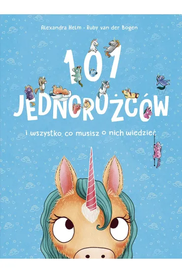 101 jednoro�c�w i wszystko, co musisz o nich wiedzie� - Ruby van der Bogen