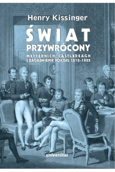 wiat przywrcony Metternich Castlereagh i zagadnienie pokoju 1812-1822 - Henry Kissinger